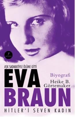 Eva Braun Hitleri Seven Kadın Heike B Görtemaker 1000Kitap