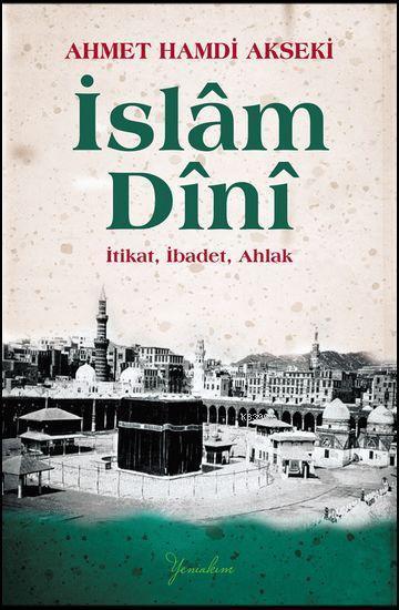 İslam Dini; İtikat, İbadet, Ahlak