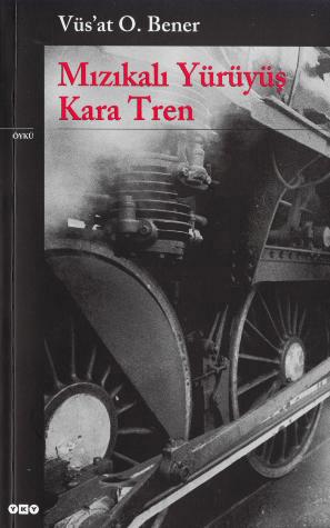 Mızıkalı Yürüyüş - Kara Tren - Vüs'at O. Bener - 1000Kitap