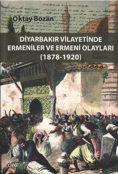 Diyarbakır Vilayetinde Ermeniler ve Ermeni Olayları