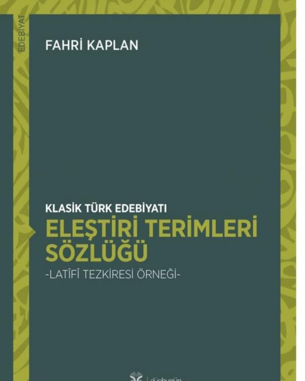 Klasik Türk Edebiyatı Eleştiri Terimleri Sözlüğü -Latîfî Tezkiresi Örneği-
