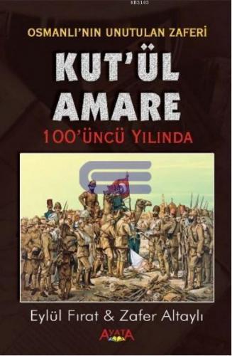 Osmanlı'nın Unutulan Zaferi Kut’ül Amare 100’üncü Yılında