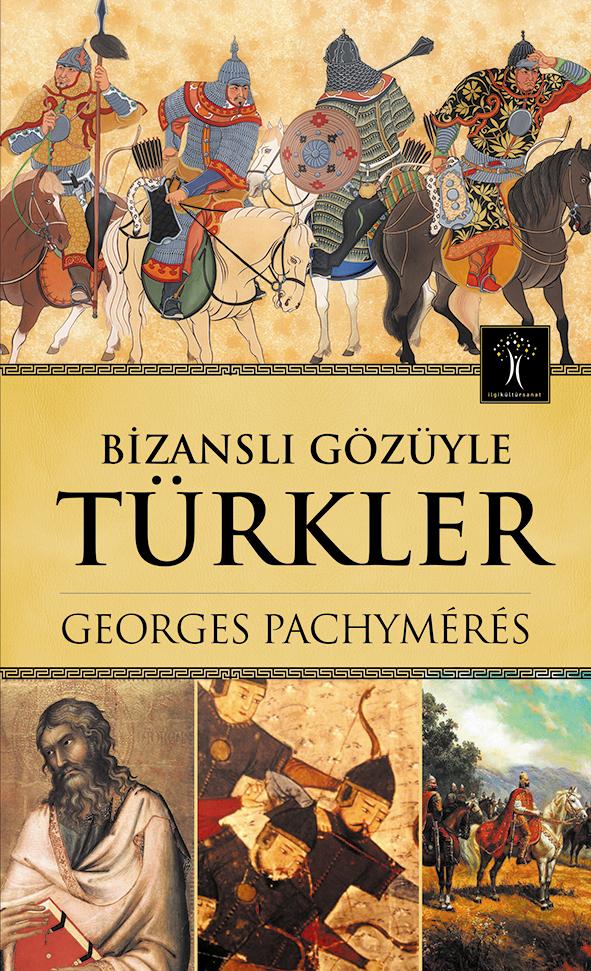 Bizanslı Gözüyle Türkler - Georges Pachymeres - 1000Kitap