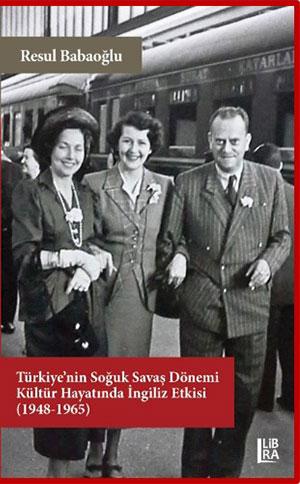 Türkiye’nin Soğuk Savaş Dönemi Kültür Hayatında İngiliz Etkisi (1948-1965)