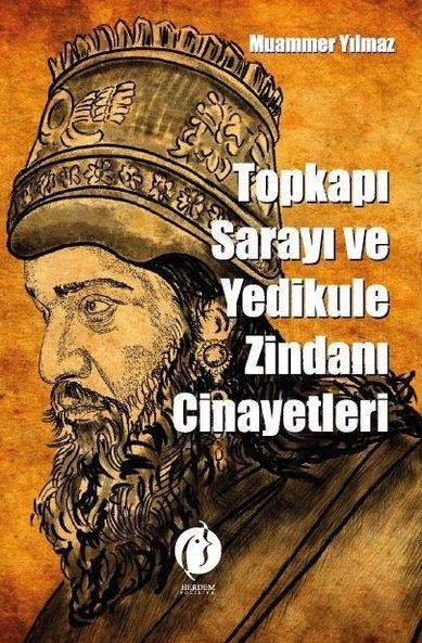 Topkap Saray Ve Yedikule Zindan Cinayetleri Muammer Y lmaz 1000Kitap