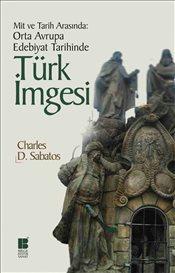 Mit ve Tarih Arasında : Orta Avrupa Edebiyat Tarihinde Türk İmgesi