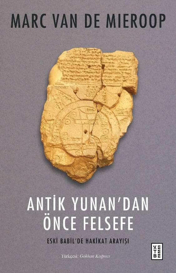 Antik Yunan'dan Önce Felsefe - Marc Van De Mieroop - 1000Kitap