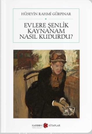evlere senlik kaynanam nasil kudurdu sozleri ve alintilari 1000kitap