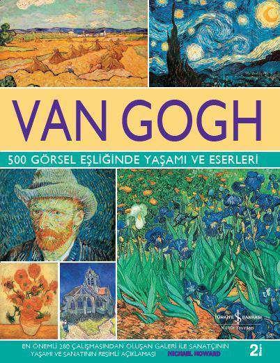 Van Gogh - 500 Görsel Eşliğinde Yaşamı ve Eserleri