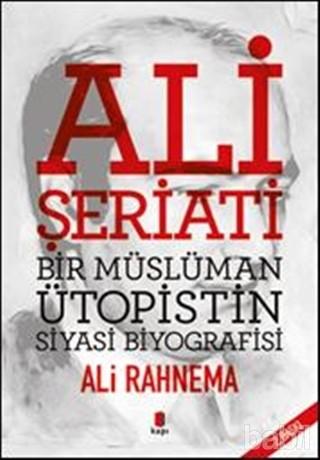 Ali Rahnema Ali Şeriati (Bir Müslüman Ütopistin Siyasi Biyografisi) - Ali Rahnema ...