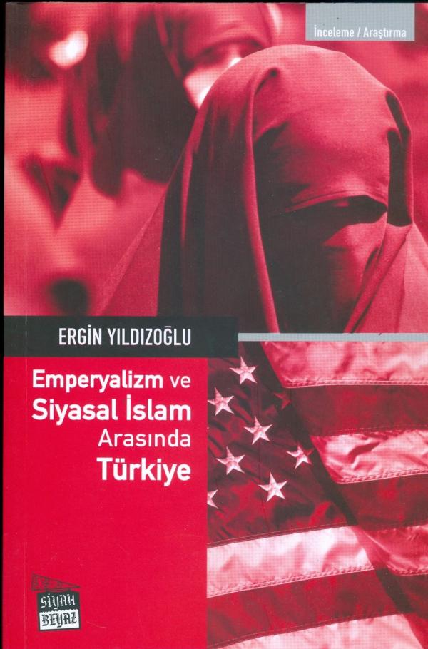 Emperyalizm ve Siyasal İslam Arasında Türkiye