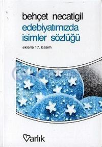 Edebiyatımızda İsimler Sözlüğü 995 Türk Edebiyatçısının Hayatı ve Eserleri