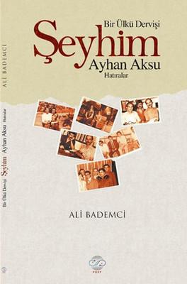 Bir Ülkücü Dervişi - Şeyhim Ayhan Aksu