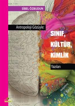 Antropoloji Gözüyle - Sınıf, Kültür, Kimlik Yazıları