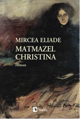 Matmazel Christina - Mircea Eliade - 1000Kitap
