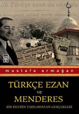 Türkçe Ezan ve Menderes - Mustafa Armağan - 1000Kitap